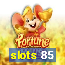 slots 85